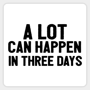 A Lot Can Happen In Three Days Christians Faith Easter Magnet